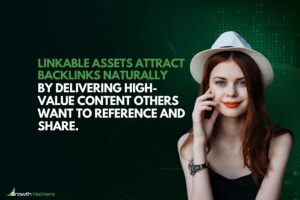 Linkable assets attract backlinks naturally by delivering high-value content others want to reference and share