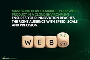 Mastering how to market your Web3 product in a cloud environment ensures your innovation reaches the right audience with speed scale and precision