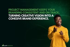 Project management keeps your branding consistent and on track turning creative vision into a cohesive brand experience