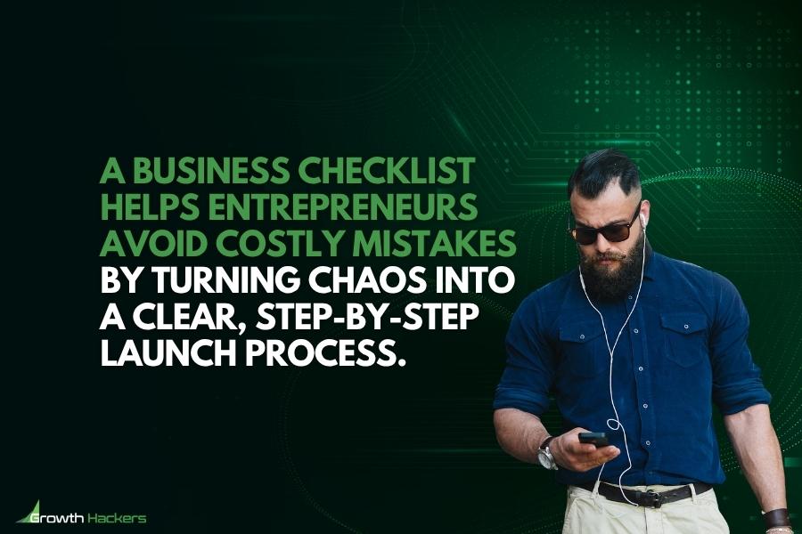 A business checklist helps entrepreneurs avoid costly mistakes by turning chaos into a clear step-by-step launch process