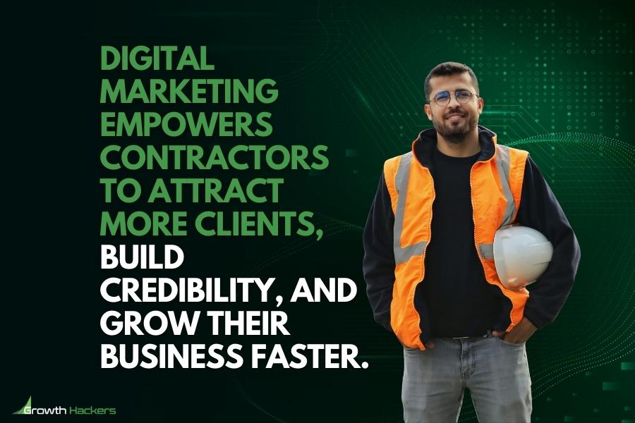 Digital marketing empowers contractors to attract more clients build credibility and grow their business faster