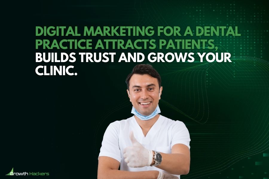 Digital marketing for a dental practice attracts patients builds trust and grows your clinic