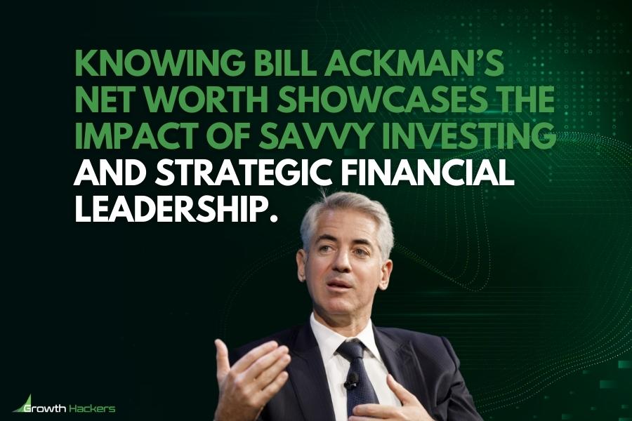 Knowing Bill Ackman’s net worth showcases the impact of savvy investing and strategic financial leadership