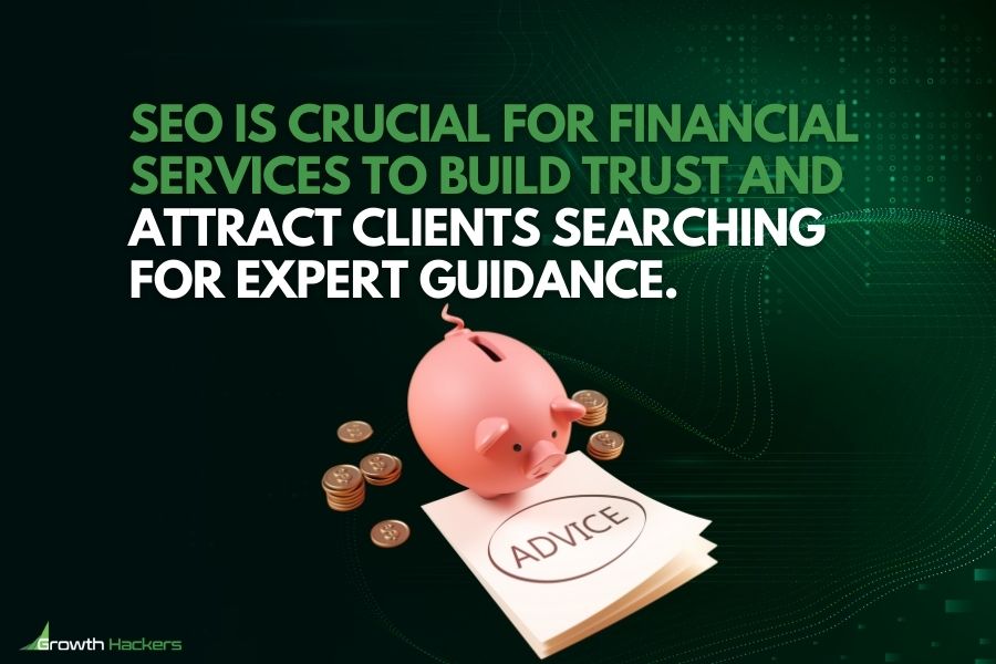 SEO is crucial for financial services to build trust and attract clients searching for expert guidance