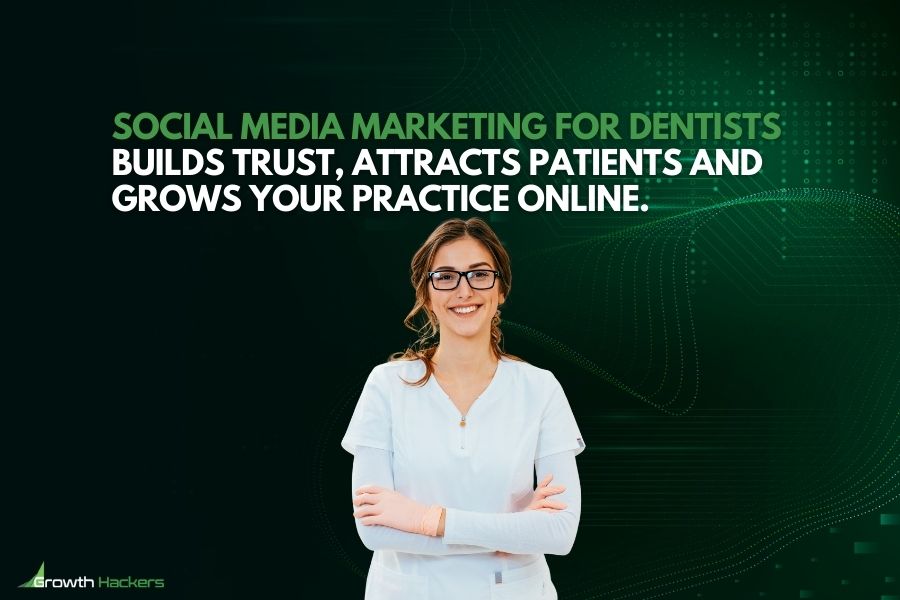 Social media marketing for dentists builds trust attracts patients and grows your practice online