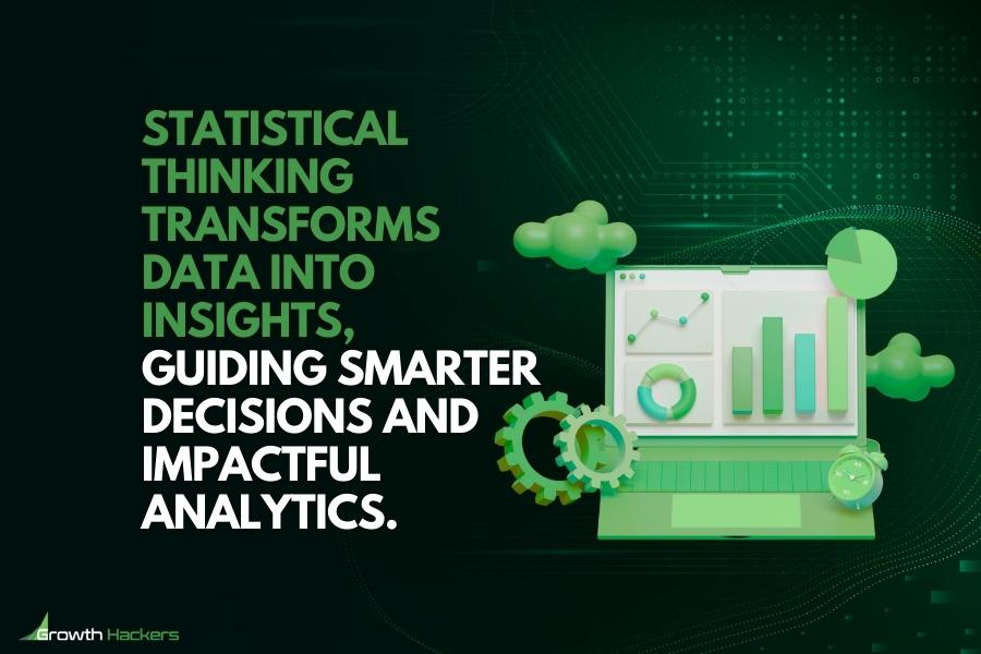 Statistical thinking transforms data into insights guiding smarter decisions and impactful analytics