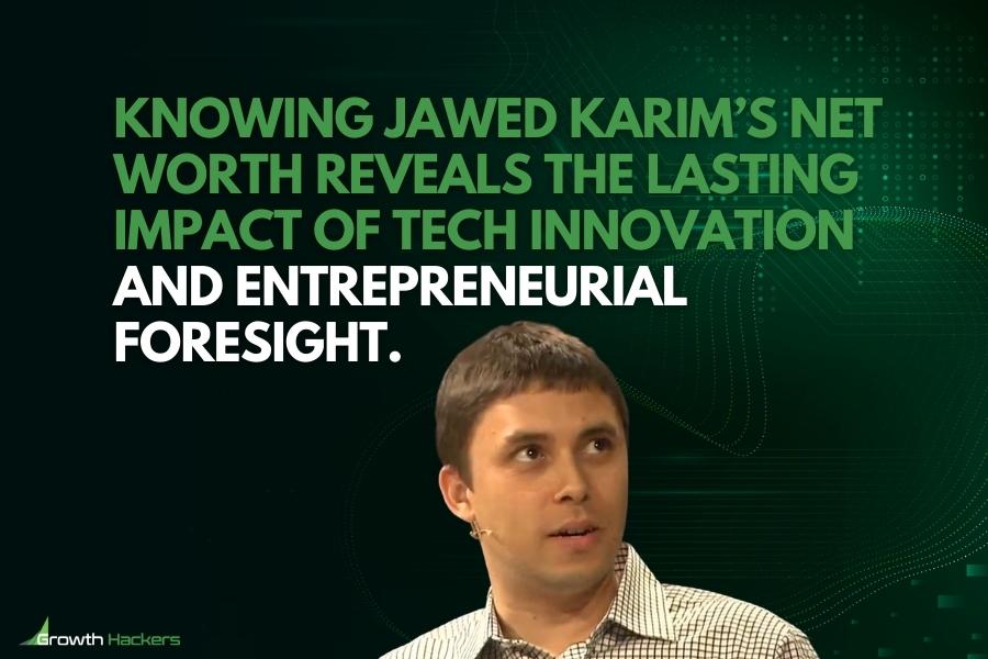 Knowing Jawed Karim’s net worth reveals the lasting impact of tech innovation and entrepreneurial foresight