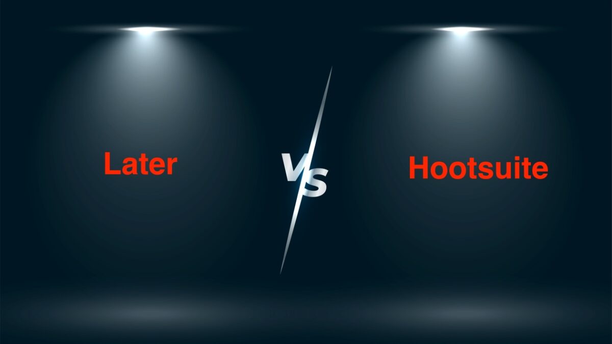 Later vs Hootsuite - Which Social Media Management Tool is Best for you?