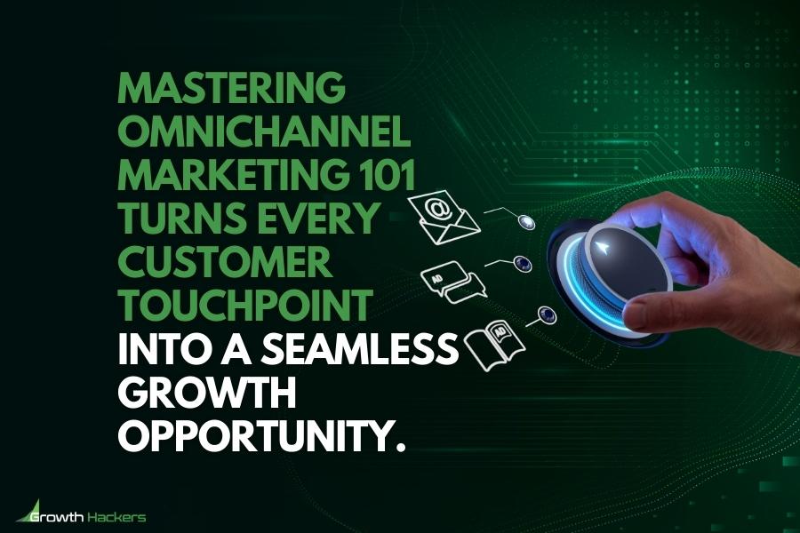 Mastering Omnichannel Marketing 101 turns every customer touchpoint into a seamless growth opportunity