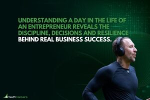 Understanding a day in the life of an entrepreneur reveals the discipline decisions and resilience behind real business success