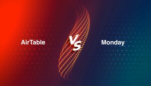 AirTable vs Monday - 7 Key Things you Should Know to Pick the Right Project Management Tool