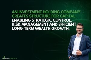 An investment holding company creates structure for capital enabling strategic control risk management and efficient long-term wealth growth