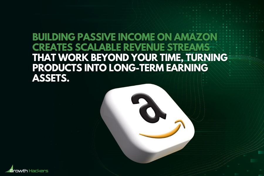 Building passive income on Amazon creates scalable revenue streams that work beyond your time turning products into long-term earning assets