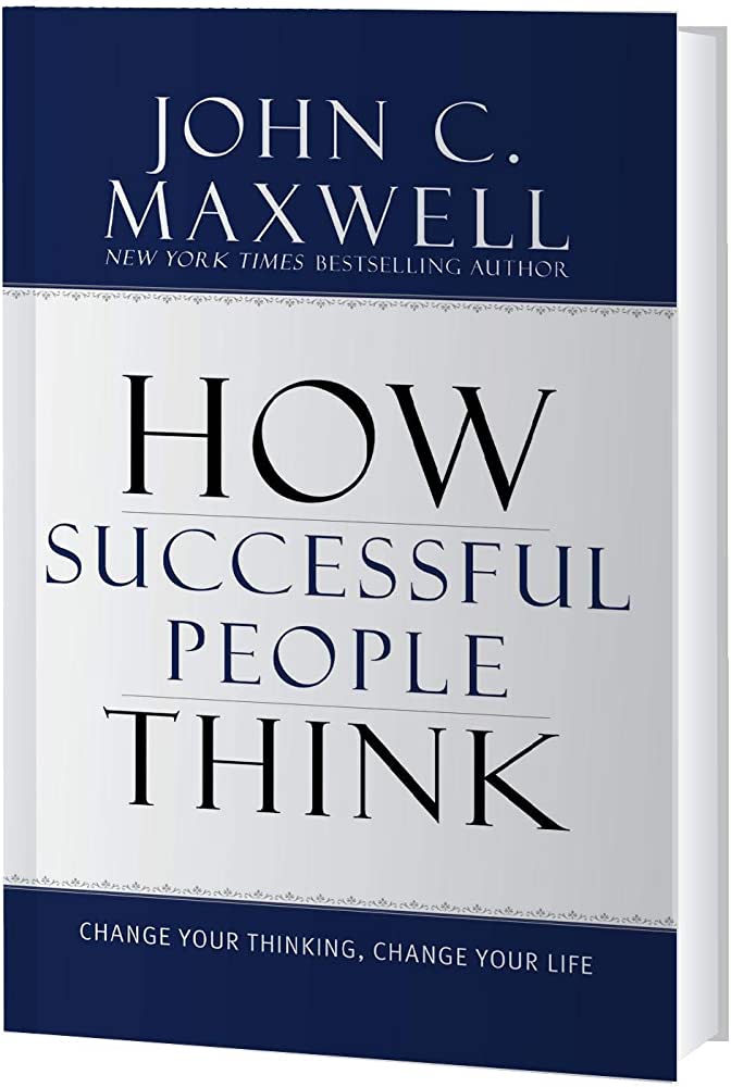 How Successful People Think Change Your Thinking, Change Your Life by John Maxwell Book Cover