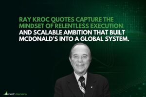 Ray Kroc quotes capture the mindset of relentless execution and scalable ambition that built McDonald’s into a global system
