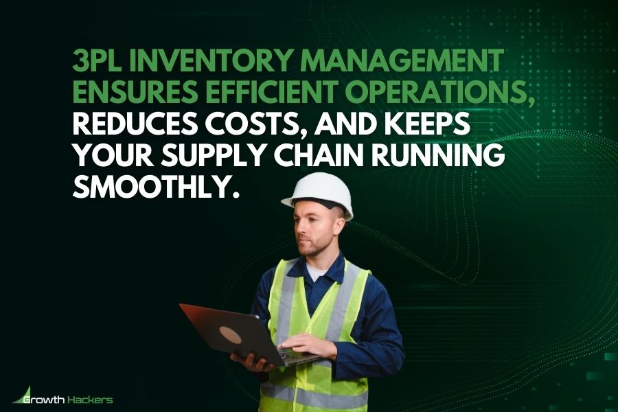 3PL inventory management ensures efficient operations reduces costs and keeps your supply chain running smoothly