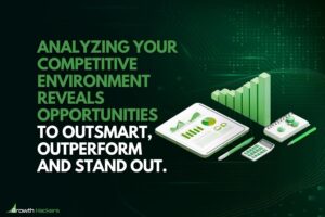 Analyzing your competitive environment reveals opportunities to outsmart outperform and stand out