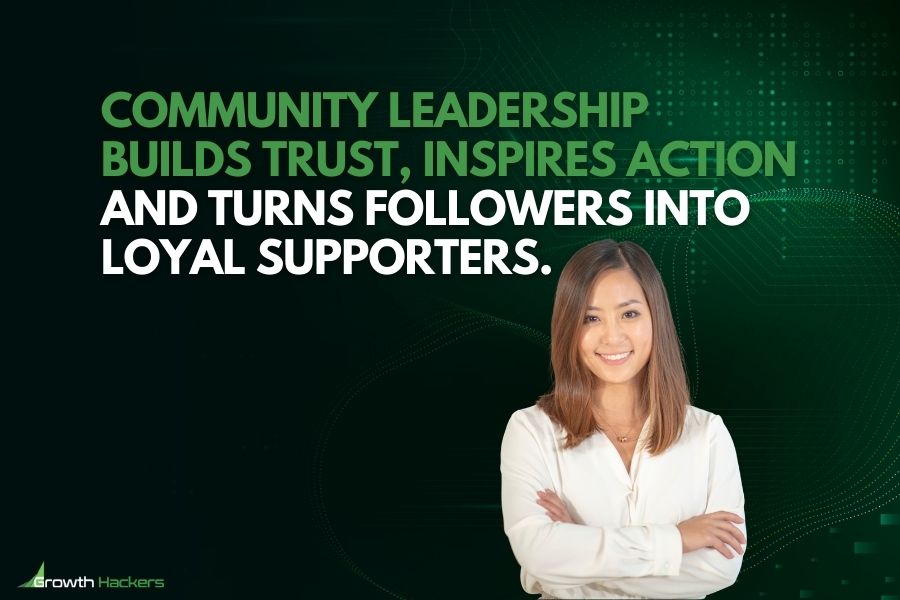 Community leadership builds trust inspires action and turns followers into loyal supporters