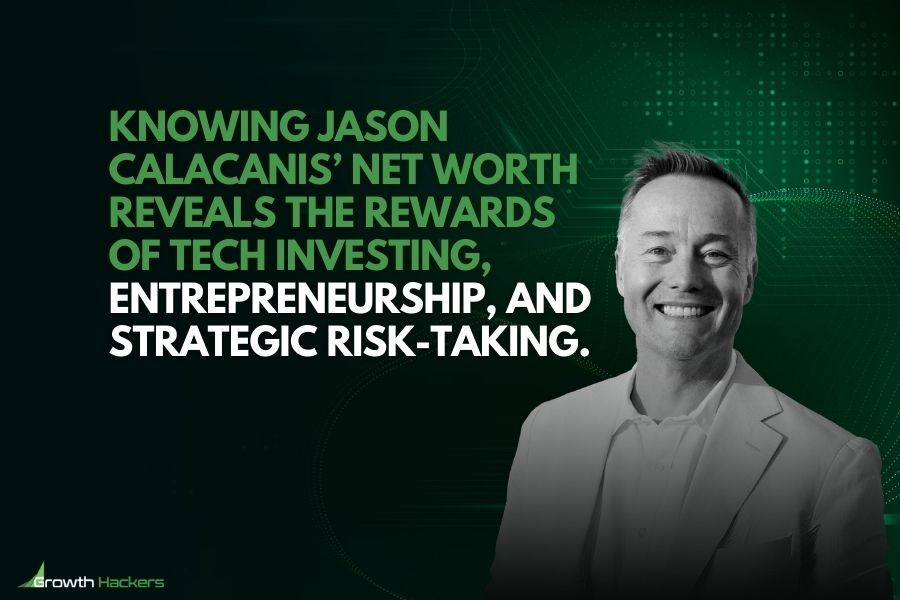 Knowing Jason Calacanis’ net worth reveals the rewards of tech investing entrepreneurship and strategic risk-taking