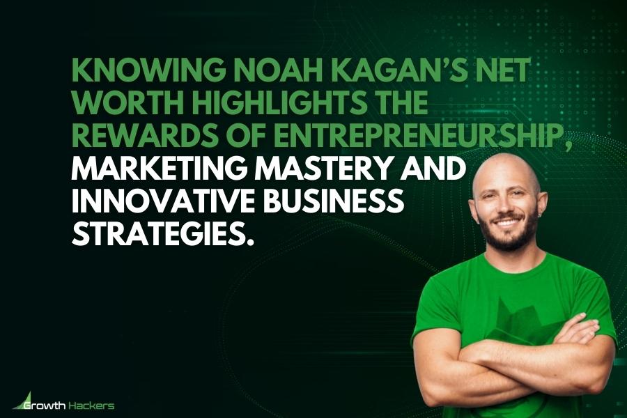 Knowing Noah Kagan’s net worth highlights the rewards of entrepreneurship marketing mastery and innovative business strategies