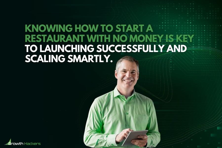 Knowing how to start a restaurant with no money is key to launching successfully and scaling smartly