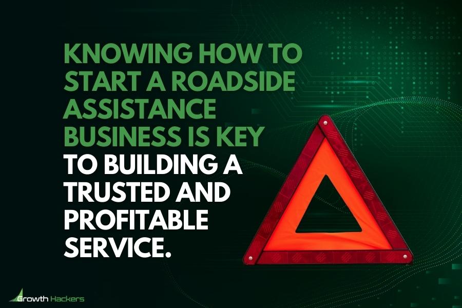 Knowing how to start a roadside assistance business is key to building a trusted and profitable service
