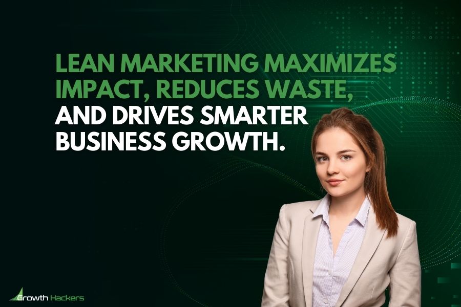 Lean marketing maximizes impact reduces waste and drives smarter business growth
