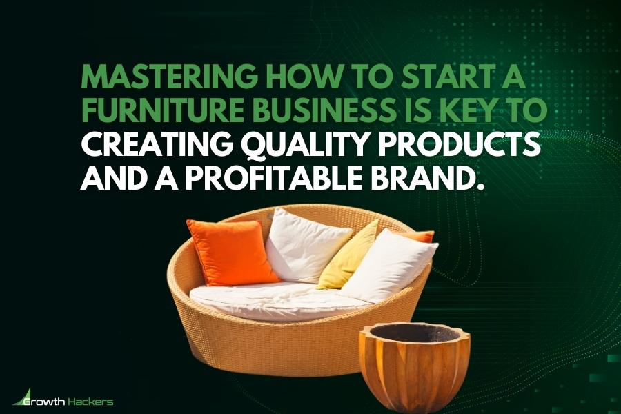Mastering how to start a furniture business is key to creating quality products and a profitable brand