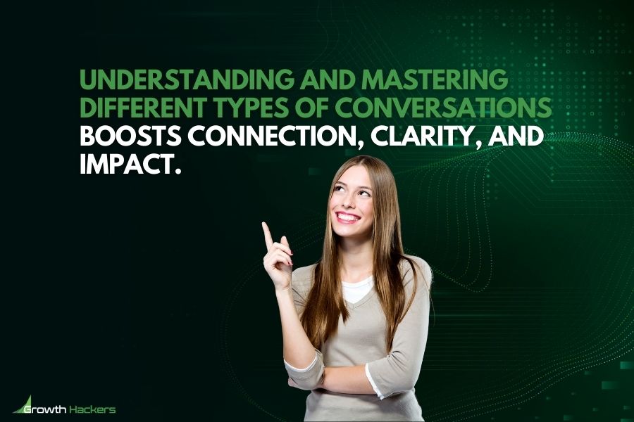 Understanding and mastering different types of conversations boosts connection clarity and impact