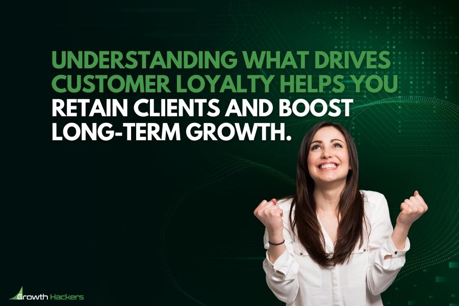 Understanding what drives customer loyalty helps you retain clients and boost long-term growth