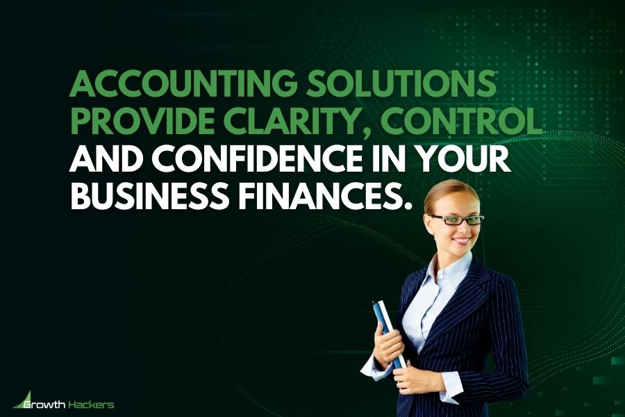 Accounting solutions provide clarity control and confidence in your business finances