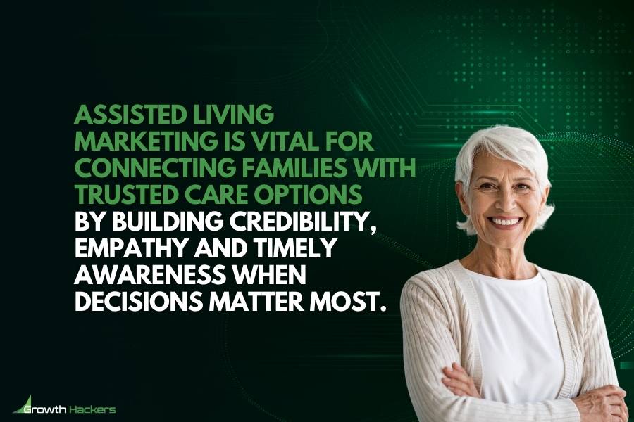 Assisted living marketing is vital for connecting families with trusted care options by building credibility empathy and timely awareness when decisions matter most