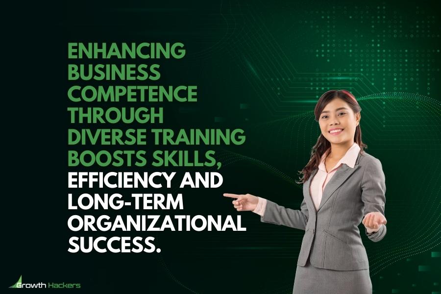Enhancing business competence through diverse training boosts skills efficiency and long-term organizational success