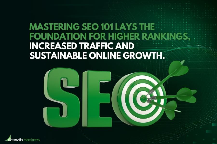 Mastering SEO 101 lays the foundation for higher rankings increased traffic and sustainable online growth