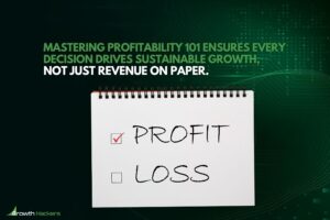 Mastering profitability 101 ensures every decision drives sustainable growth not just revenue on paper