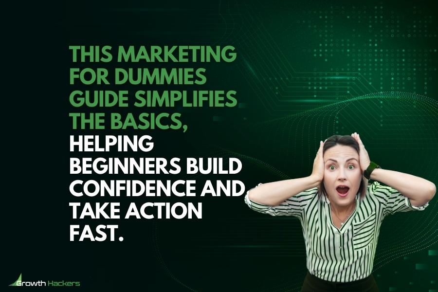 This Marketing for Dummies guide simplifies the basics helping beginners build confidence and take action fast