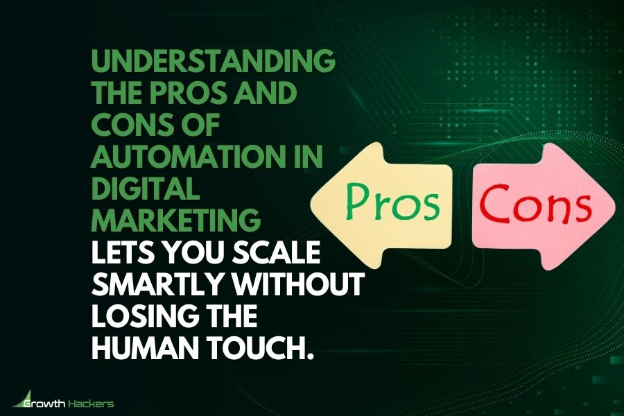 Understanding the pros and cons of automation in digital marketing lets you scale smartly without losing the human touch