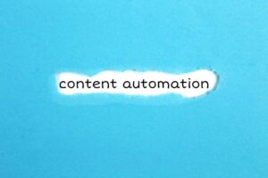 What is Content Automation and How to Make the Most of it