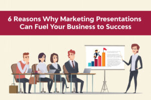 6 Reasons Why Marketing Presentations Are the Backbone of Your Venture’s Success
