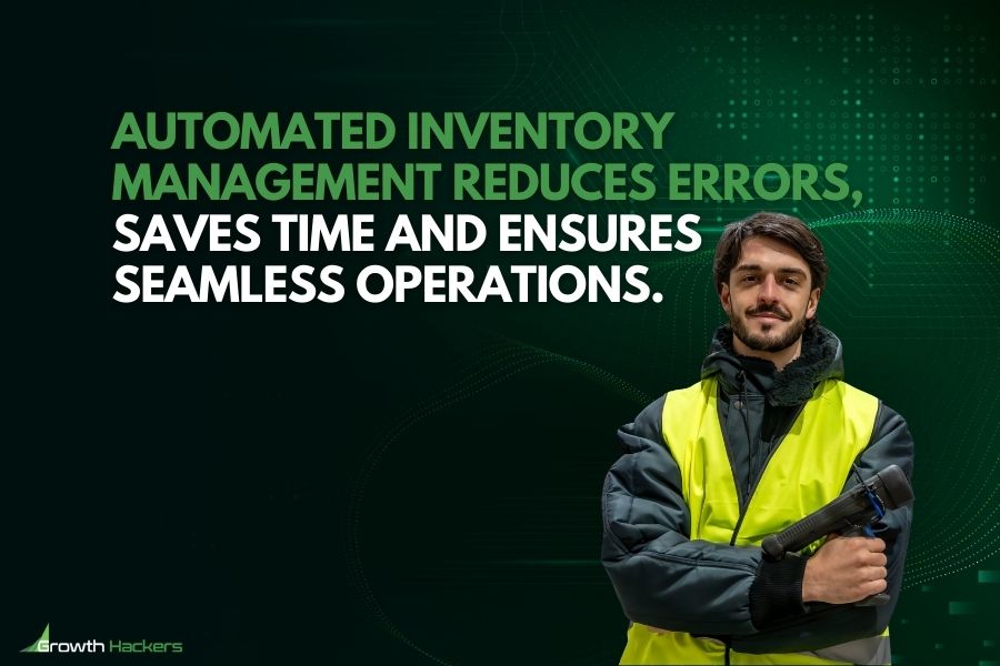 Automated inventory management reduces errors saves time and ensures seamless operations