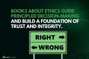 Books about ethics guide principled decision-making and build a foundation of trust and integrity