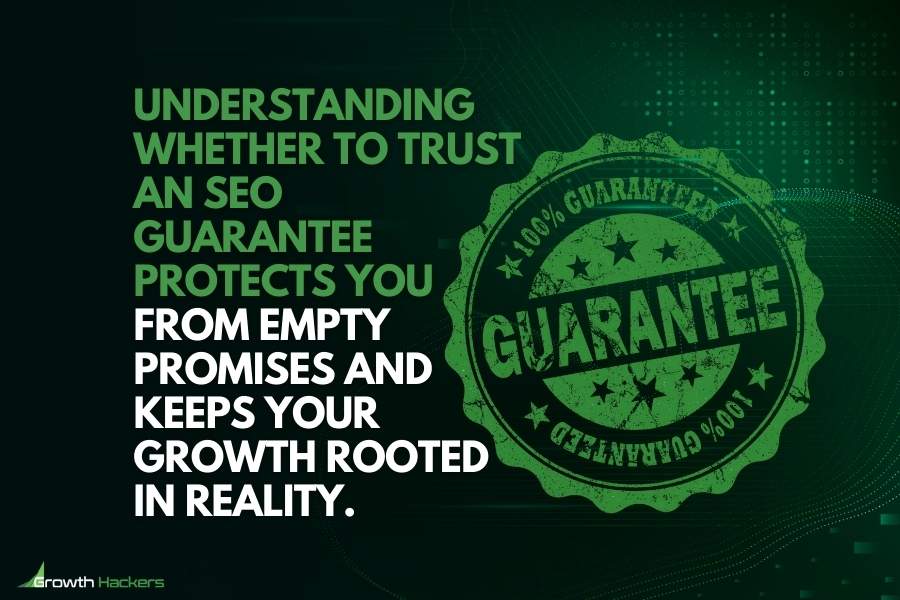 Understanding whether to trust an SEO guarantee protects you from empty promises and keeps your growth rooted in reality