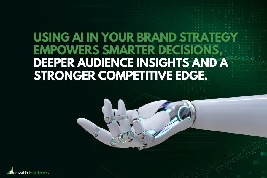 Using AI in your brand strategy empowers smarter decisions deeper audience insights and a stronger competitive edge