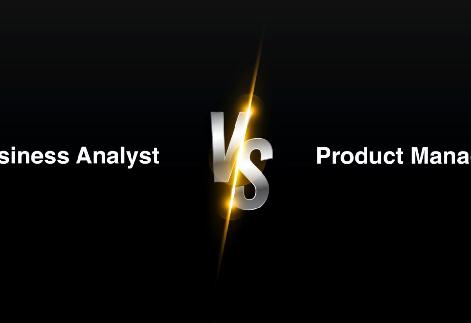 Business Analyst vs Product Manager - A Comprehensive Comparison