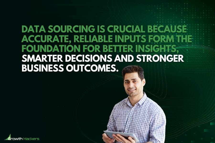 Data sourcing is crucial because accurate reliable inputs form the foundation for better insights smarter decisions and stronger business outcomes