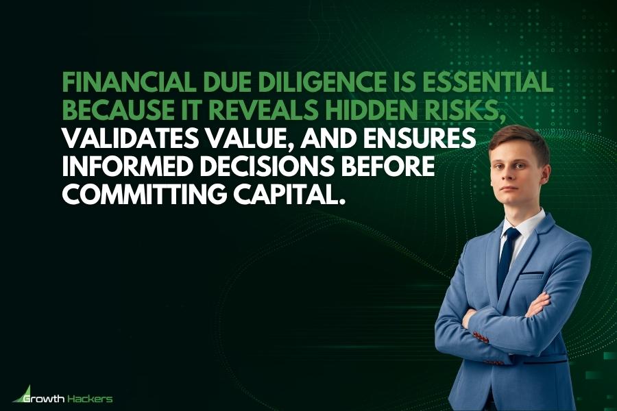 Financial due diligence is essential because it reveals hidden risks validates value and ensures informed decisions before committing capital
