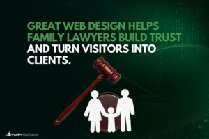 Great web design helps family lawyers build trust and turn visitors into clients