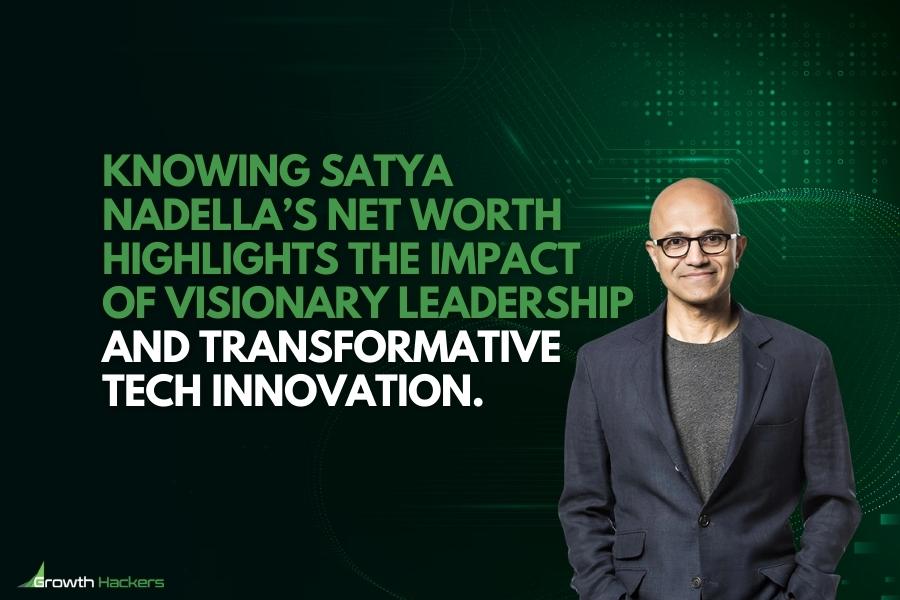 Knowing Satya Nadella’s net worth highlights the impact of visionary leadership and transformative tech innovation