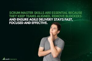 Scrum master skills are essential because they keep teams aligned remove blockers and ensure agile delivery stays fast focused and effective