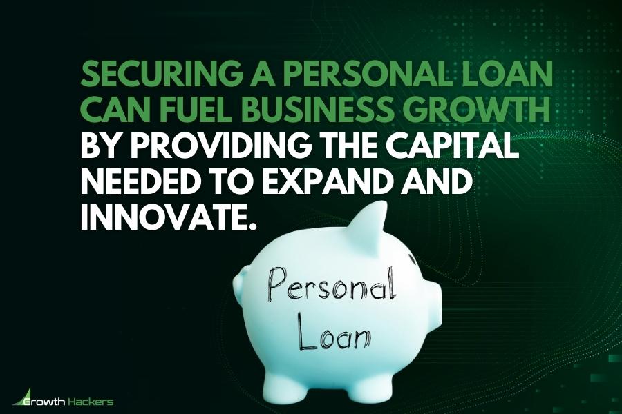 Securing a personal loan can fuel business growth by providing the capital needed to expand and innovate